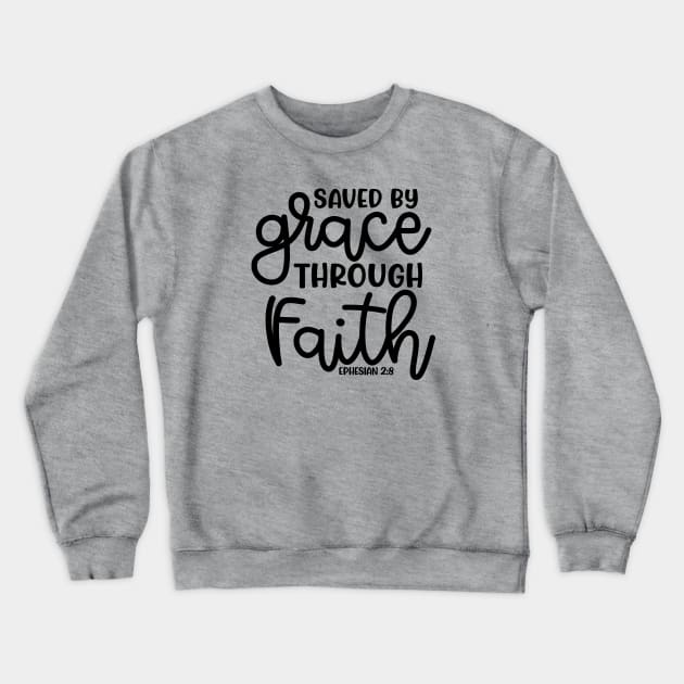 Saved By Grace Through Faith Christian Cute Crewneck Sweatshirt by GlimmerDesigns